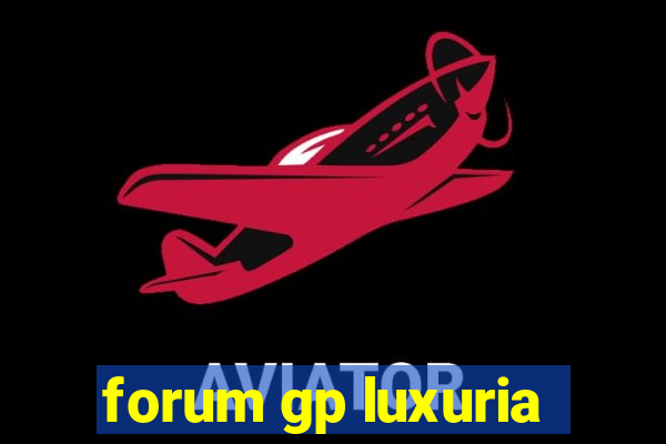 forum gp luxuria